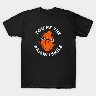 You're The Raisin I Smile Cute Food Pun T-Shirt